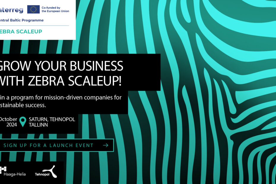 Decorative background with the logos of Interreg Central Baltic Programme, project Zebra Scaleup, Haaga-Helia and Tehnopol. Text: Grow your business with Zebra ScaleUp! Join a program for mission-driven companies aiming towards sustainable success. 8.10.2024. Saturn, Tehnopol, Tallinn.